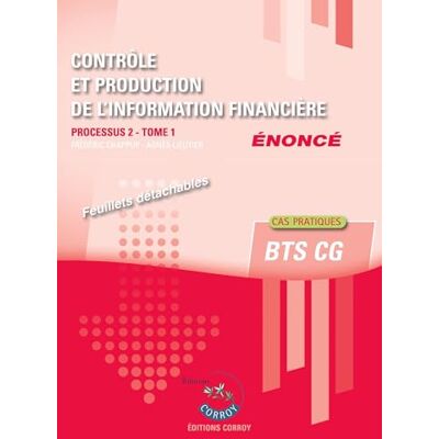 Chappuy, Frédéric Contrôle et production de l'information financière T1 Enoncé: Processus 2 du BTS CG - Publicité Chappuy, Frédéric Contrôle et production de l'information financière T1 Enoncé: Processus 2 du BTS CG - Publicité