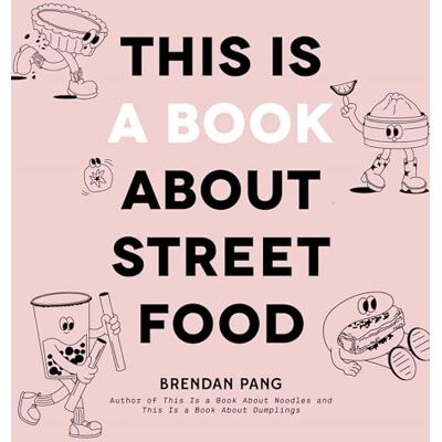 Pang, Brendan This Is a Book About Street Food - Publicité Pang, Brendan This Is a Book About Street Food - Publicité