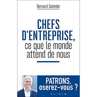 Gainnier, Bernard Chefs d'entreprise, ce que le monde attend de nous - Publicité Gainnier, Bernard Chefs d'entreprise, ce que le monde attend de nous - Publicité