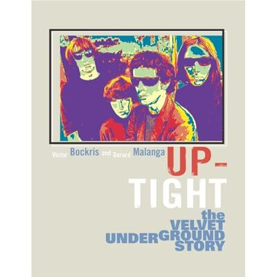 Bockris, Victor Up-Tight: The Velvet Underground Story - Publicité Bockris, Victor Up-Tight: The Velvet Underground Story - Publicité