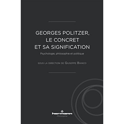 Politzer, Georges Georges Politzer, le concret et sa signification: Psychologie, philosophie et politique - Publicité Politzer, Georges Georges Politzer, le concret et sa signification: Psychologie, philosophie et politique - Publicité