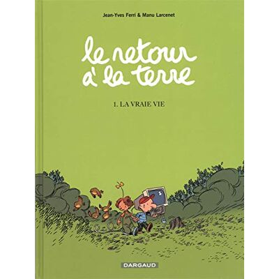 Ferri, Jean-Yves Le retour à la terre, 1 : La vraie vie - Publicité Ferri, Jean-Yves Le retour à la terre, 1 : La vraie vie - Publicité
