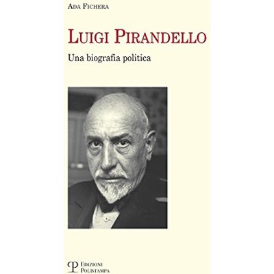 Fichera, Ada Luigi Pirandello: Una Biografia Politica - Publicité Fichera, Ada Luigi Pirandello: Una Biografia Politica - Publicité