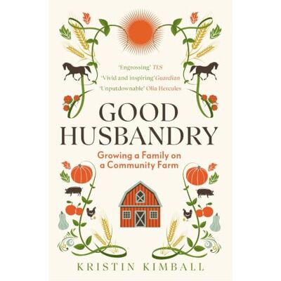 Kimball, Kristin Good Husbandry: Growing a Family on a Community Farm - Publicité Kimball, Kristin Good Husbandry: Growing a Family on a Community Farm - Publicité