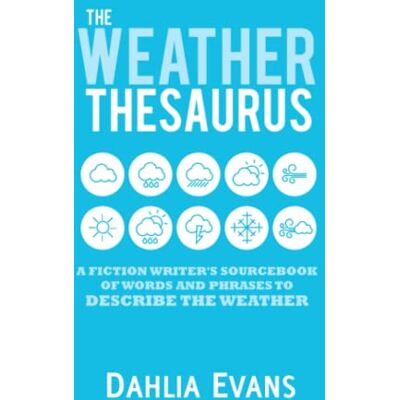 Evans, Dahlia The Weather Thesaurus: A Fiction Writer's Sourcebook of Words and Phrases to Describe the Weather - Publicité Evans, Dahlia The Weather Thesaurus: A Fiction Writer's Sourcebook of Words and Phrases to Describe the Weather - Publicité