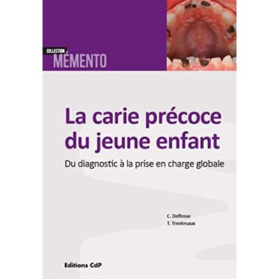 Delfosse, Caroline La carie précoce du jeune enfant: Du diagnostic à la prise en charge globale. Publicité Delfosse, Caroline La carie précoce du jeune enfant: Du diagnostic à la prise en charge globale. Publicité