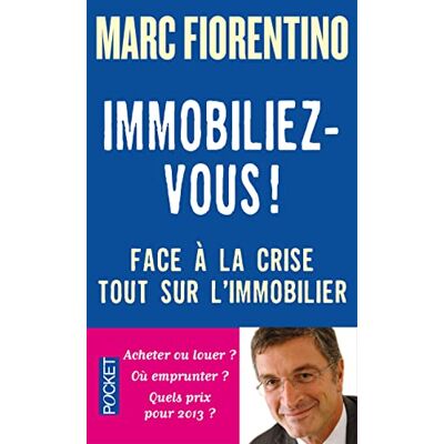 Fiorentino, Marc Immobiliez-vous !: Face à la crise, tout sur l'immobilier - Publicité Fiorentino, Marc Immobiliez-vous !: Face à la crise, tout sur l'immobilier - Publicité