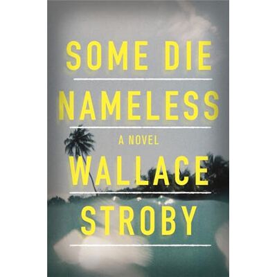 Stroby, Wallace Some Die Nameless: A stylish and tense thriller - Publicité Stroby, Wallace Some Die Nameless: A stylish and tense thriller - Publicité