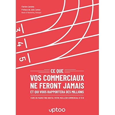 Candela, Flavien Ce que vos commerciaux ne feront jamais et qui vous rapportera des millions: FAIRE DU MARKETING DIGITAL VOT - Publicité Candela, Flavien Ce que vos commerciaux ne feront jamais et qui vous rapportera des millions: FAIRE DU MARKETING DIGITAL VOT - Publicité