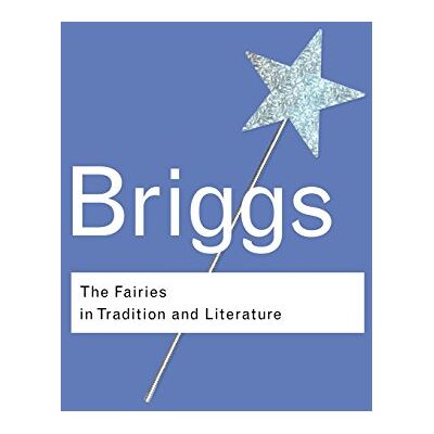 Briggs, Katharine The Fairies in Tradition and Literature - Publicité Briggs, Katharine The Fairies in Tradition and Literature - Publicité
