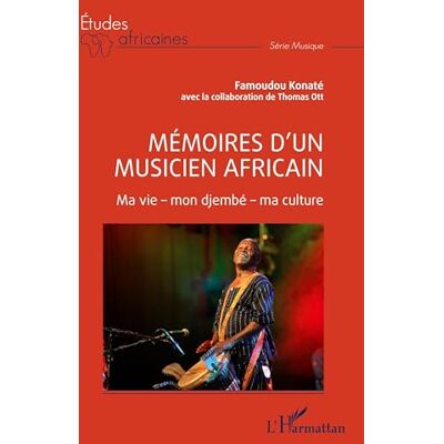 Konaté, Famoudou Mémoires d'un musicien africain: Ma vie mon djembé ma culture - Publicité Konaté, Famoudou Mémoires d'un musicien africain: Ma vie mon djembé ma culture - Publicité