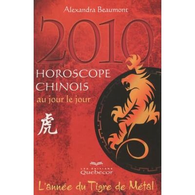Beaumont, Alexandra Horoscope chinois 2010 au jour le jour: L'année du tigre de métal - Publicité Beaumont, Alexandra Horoscope chinois 2010 au jour le jour: L'année du tigre de métal - Publicité