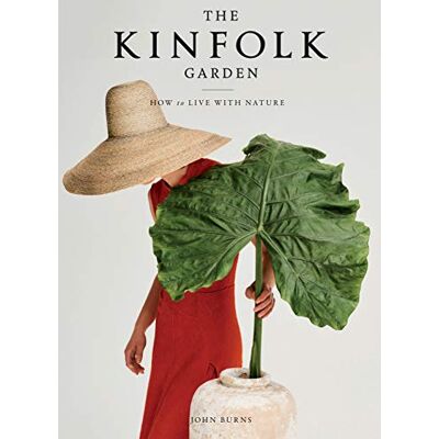 Burns, John The Kinfolk Garden: How to Live with Nature - Publicité Burns, John The Kinfolk Garden: How to Live with Nature - Publicité