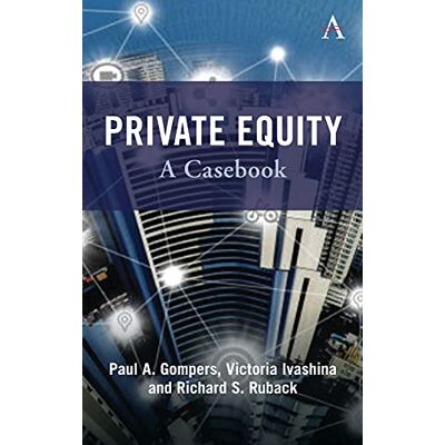 Gompers, Paul Private Equity: A Casebook - Publicité Gompers, Paul Private Equity: A Casebook - Publicité