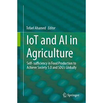 Iot and Ai in Agriculture: Self- Sufficiency in Food Production to Achieve Society 5.0 and Sdg's Globally - Publicité Iot and Ai in Agriculture: Self- Sufficiency in Food Production to Achieve Society 5.0 and Sdg's Globally - Publicité