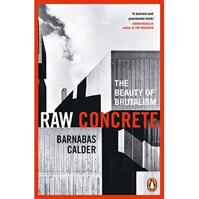 Calder, Barnabas Raw Concrete: The Beauty of Brutalism - Publicité Calder, Barnabas Raw Concrete: The Beauty of Brutalism - Publicité