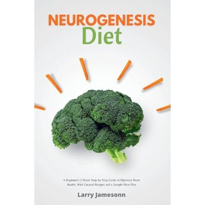 Jamesonn, Larry Neurogenesis Diet: A Beginner's 3-Week Step-by-Step Guide to Optimize Brain Health, with Curated Recipes and a Sample Meal Plan - Publicité Jamesonn, Larry Neurogenesis Diet: A Beginner's 3-Week Step-by-Step Guide to Optimize Brain Health, with Curated Recipes and a Sample Meal Plan - Publicité
