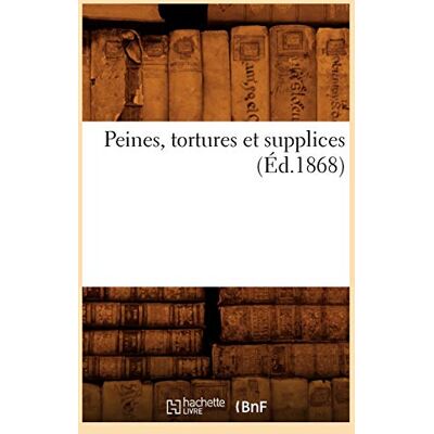 Collectif Peines, tortures et supplices (Éd.1868) - Publicité Collectif Peines, tortures et supplices (Éd.1868) - Publicité