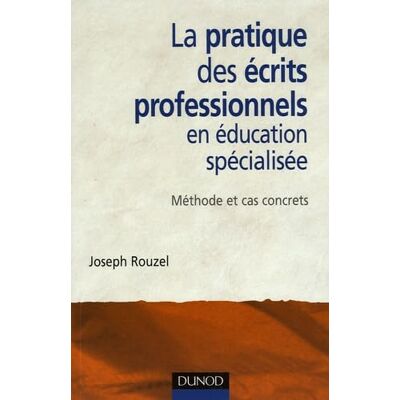 Rouzel, Joseph La pratique des écrits professionnels en éducation spécialisée: Méthode et cas concrets - Publicité Rouzel, Joseph La pratique des écrits professionnels en éducation spécialisée: Méthode et cas concrets - Publicité