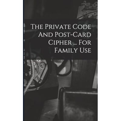 Anonymous The Private Code And Post-card Cipher ... For Family Use - Publicité Anonymous The Private Code And Post-card Cipher ... For Family Use - Publicité