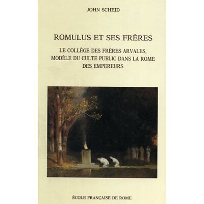 Scheid, J. Romulus et ses freres le college des freres arvales, modele du culte public dans la rome des empereu - Publicité Scheid, J. Romulus et ses freres le college des freres arvales, modele du culte public dans la rome des empereu - Publicité