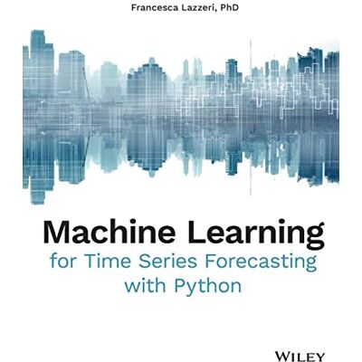 Lazzeri, Francesca Machine Learning for Time Series Forecasting with Python - Publicité Lazzeri, Francesca Machine Learning for Time Series Forecasting with Python - Publicité