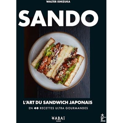 Ishizuka, Walter Sando : l'art du sandwich japonais: En 40 recettes ultra gourmandes - Publicité Ishizuka, Walter Sando : l'art du sandwich japonais: En 40 recettes ultra gourmandes - Publicité