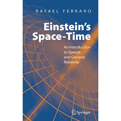 Ferraro, Rafael Einstein's Space-Time: An Introduction to Special and General Relativity - Publicité Ferraro, Rafael Einstein's Space-Time: An Introduction to Special and General Relativity - Publicité