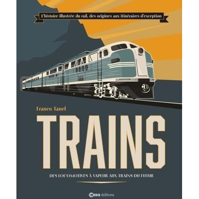 Tanel, Franco Train Des locomotives à vapeur aux trains du futur - Publicité Tanel, Franco Train Des locomotives à vapeur aux trains du futur - Publicité