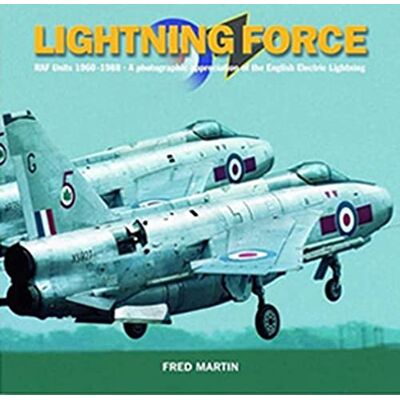 Martin, Fred Lightning Force: Raf Units 1960-1988: a Photographic Appreciation of the English Electric Lightning - Publicité Martin, Fred Lightning Force: Raf Units 1960-1988: a Photographic Appreciation of the English Electric Lightning - Publicité