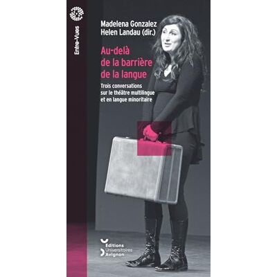 Au-delà de la barrière de la langue: Trois conversations sur le théâtre multilingue - Publicité Au-delà de la barrière de la langue: Trois conversations sur le théâtre multilingue - Publicité