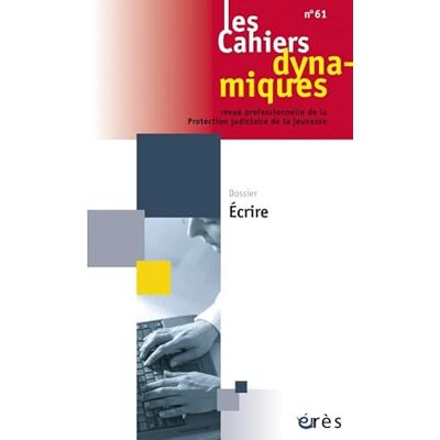 COLLECTIF Cahiers dynamiques 61 Écrire ! - Publicité COLLECTIF Cahiers dynamiques 61 Écrire ! - Publicité