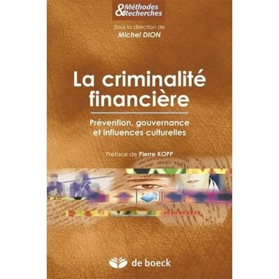 Dion, Michel La criminalité financière: Prévention, gouvernance et influences culturelles - Publicité Dion, Michel La criminalité financière: Prévention, gouvernance et influences culturelles - Publicité