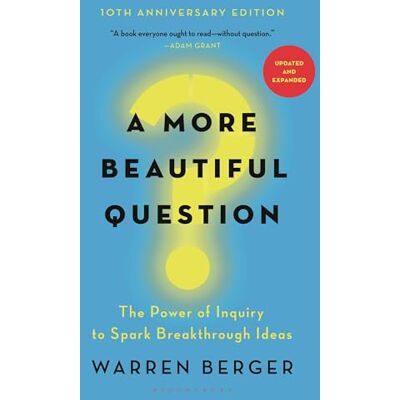 Berger, Warren A More Beautiful Question: The Power of Inquiry to Spark Breakthrough Ideas - Publicité Berger, Warren A More Beautiful Question: The Power of Inquiry to Spark Breakthrough Ideas - Publicité