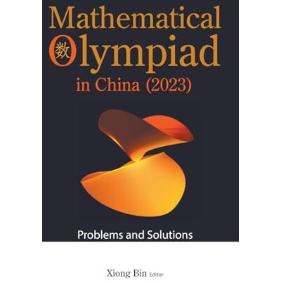 Mathematical Olympiad In China (2023): Problems And Solutions - Publicité Mathematical Olympiad In China (2023): Problems And Solutions - Publicité