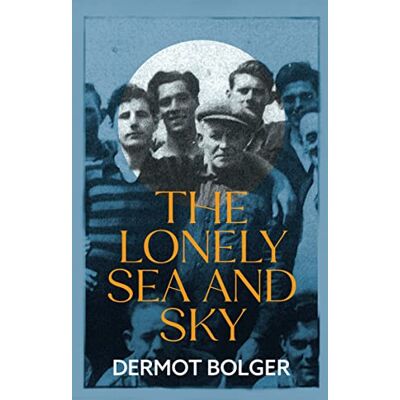 Bolger, Dermot The Lonely Sea and Sky - Publicité Bolger, Dermot The Lonely Sea and Sky - Publicité