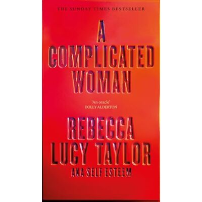 Taylor, Rebecca Lucy A Complicated Woman: The Instant Sunday Times Bestseller by SELF ESTEEM - Publicité Taylor, Rebecca Lucy A Complicated Woman: The Instant Sunday Times Bestseller by SELF ESTEEM - Publicité