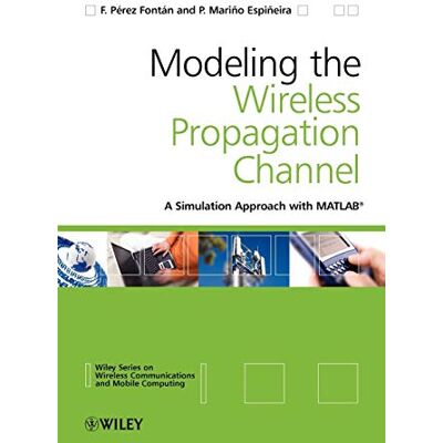 P¿rez Font¿n, Fernando Modeling the Wireless Propagation Channel: A Simulation Approach With MATLAB - Publicité P¿rez Font¿n, Fernando Modeling the Wireless Propagation Channel: A Simulation Approach With MATLAB - Publicité