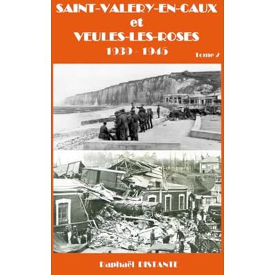 DISTANTE, Raphaël Saint-Valery-en-Caux et Veules-les-Roses 1939-1945 tome 2 - Publicité DISTANTE, Raphaël Saint-Valery-en-Caux et Veules-les-Roses 1939-1945 tome 2 - Publicité