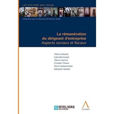 Collectif la rémunération du dirigeant d'entreprise: ASPECTS SOCIAUX ET FISCAUX - Publicité Collectif la rémunération du dirigeant d'entreprise: ASPECTS SOCIAUX ET FISCAUX - Publicité