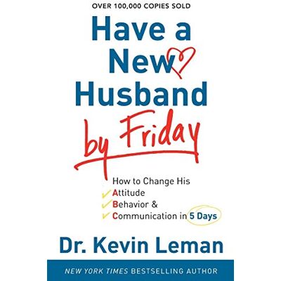 Leman, Dr. Kevin Have a New Husband by Friday: How To Change His Attitude, Behavior & Communication In 5 Days - Publicité Leman, Dr. Kevin Have a New Husband by Friday: How To Change His Attitude, Behavior & Communication In 5 Days - Publicité