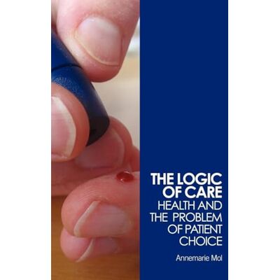 Mol, Annemarie The Logic of Care - Publicité Mol, Annemarie The Logic of Care - Publicité