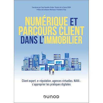 Distler, Frédéric Numérique et parcours client dans l'immobilier: Client expert, e-réputation, agences virtuelles, NAVA : s'approprier les pratiques digitales - Publicité Distler, Frédéric Numérique et parcours client dans l'immobilier: Client expert, e-réputation, agences virtuelles, NAVA : s'approprier les pratiques digitales - Publicité