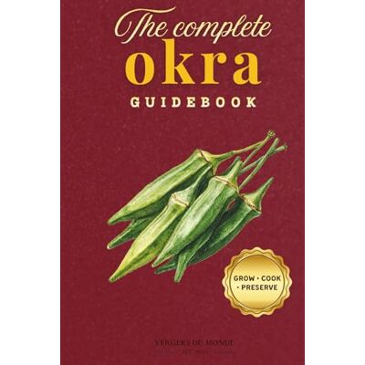 du Monde, Vergers The Complete Okra Guidebook: Sow, harvest, cook, preserve - Publicité du Monde, Vergers The Complete Okra Guidebook: Sow, harvest, cook, preserve - Publicité