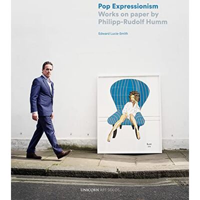 Lucie-Smith, Edward Pop Expressionism: Works on Paper by Phillip-Rudolf Humm - Publicité Lucie-Smith, Edward Pop Expressionism: Works on Paper by Phillip-Rudolf Humm - Publicité