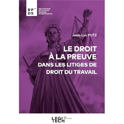 Putz, Jean-Luc Le droit à la preuve dans les litiges de droit du travail - Publicité Putz, Jean-Luc Le droit à la preuve dans les litiges de droit du travail - Publicité