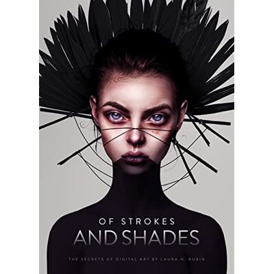 Rubin, Laura H. Of Strokes and Shades: The Secrets of Digital Art by Laura H. Rubin - Publicité Rubin, Laura H. Of Strokes and Shades: The Secrets of Digital Art by Laura H. Rubin - Publicité
