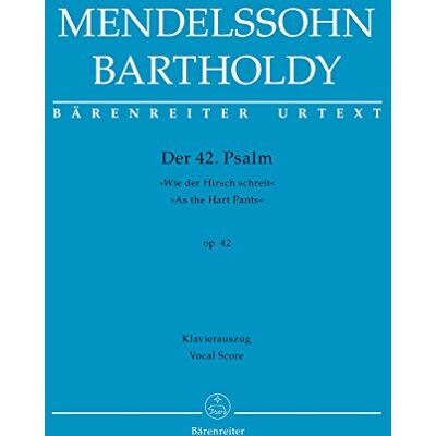 Felix Mendelssohn Bartholdy Der 42. Psalm "Wie der Hirsch schreit" (Psalm 42 "As the Hart Pants") op. 42.BÄRENREITER URTEXT.Klavierauszug vokal, Urtextausgabe - Publicité Felix Mendelssohn Bartholdy Der 42. Psalm "Wie der Hirsch schreit" (Psalm 42 "As the Hart Pants") op. 42.BÄRENREITER URTEXT.Klavierauszug vokal, Urtextausgabe - Publicité