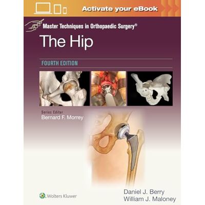 BERRY, DANIEL JOHN Master Techniques in Orthopaedic Surgery: the Hip: Print + Ebook With Multimedia - Publicité BERRY, DANIEL JOHN Master Techniques in Orthopaedic Surgery: the Hip: Print + Ebook With Multimedia - Publicité
