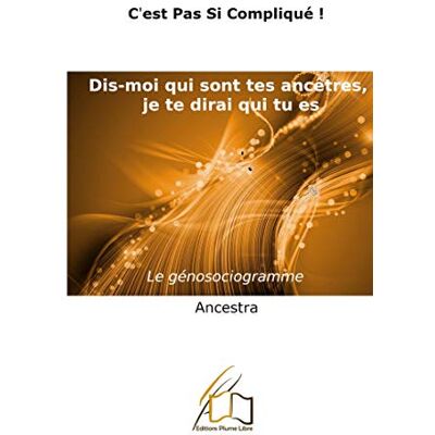 Ancestra Dis-moi qui sont tes ancêtres, je te dirai qui tu es !: Le génosociogramme - Publicité Ancestra Dis-moi qui sont tes ancêtres, je te dirai qui tu es !: Le génosociogramme - Publicité